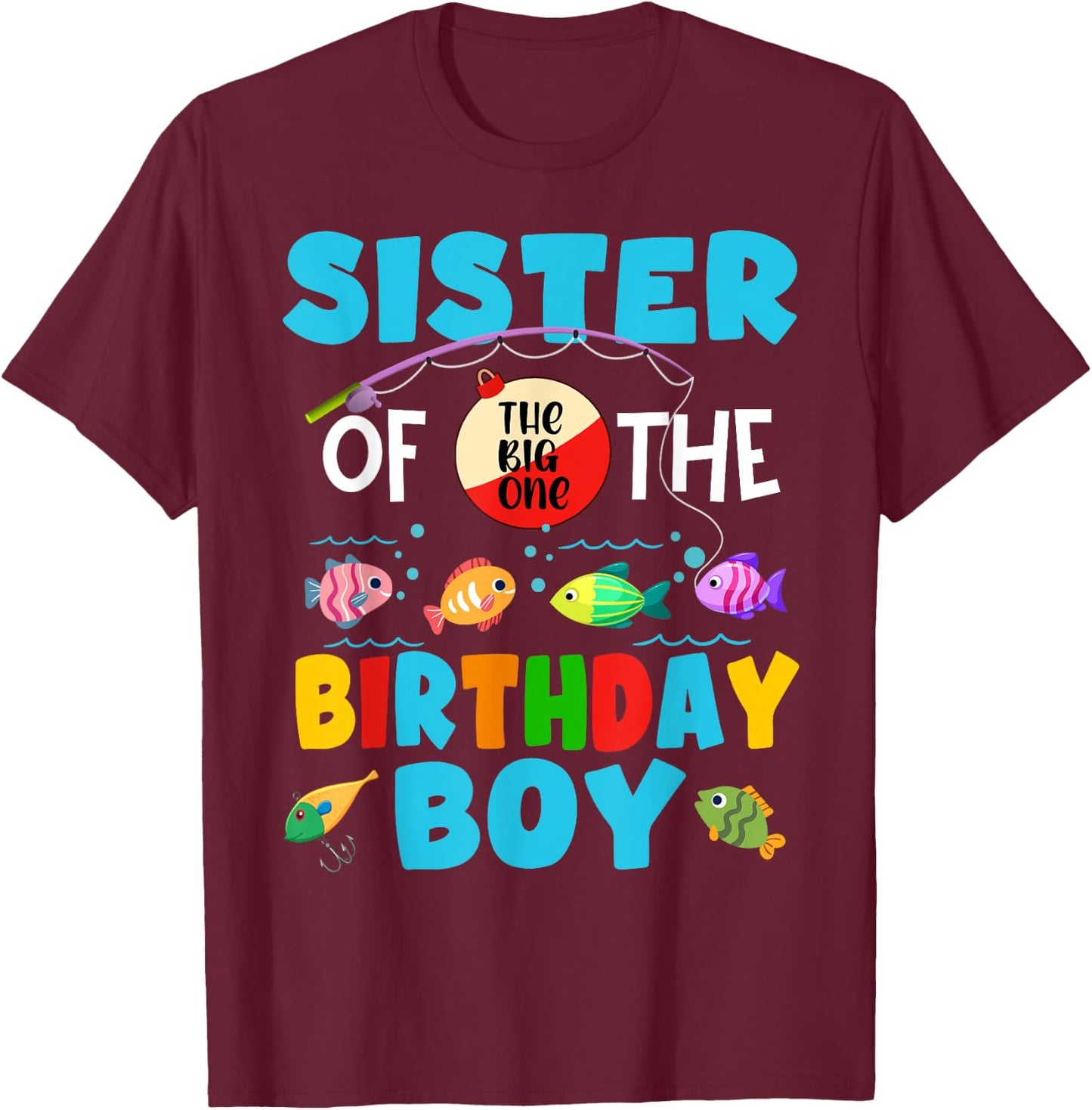 Sister Of The Big One Birthday Boy Toddler Big One Fishing T-Shirt - T-Shirt | Maroon