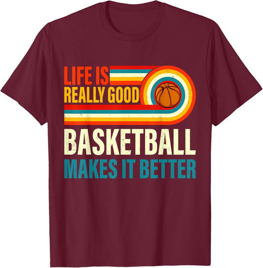 Life Is Really Good Basketball Makes it Better Vintage Bball T-Shirt - T-Shirt | Maroon
