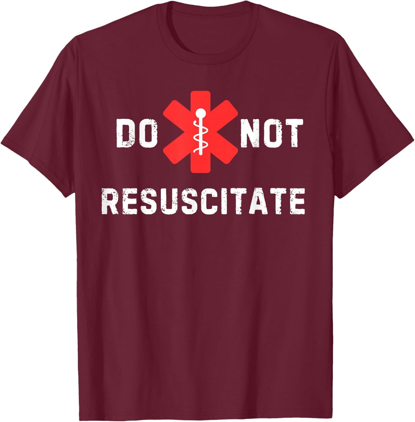 Do Not Resuscitate Signed DNR T-Shirt - T-Shirt | Maroon