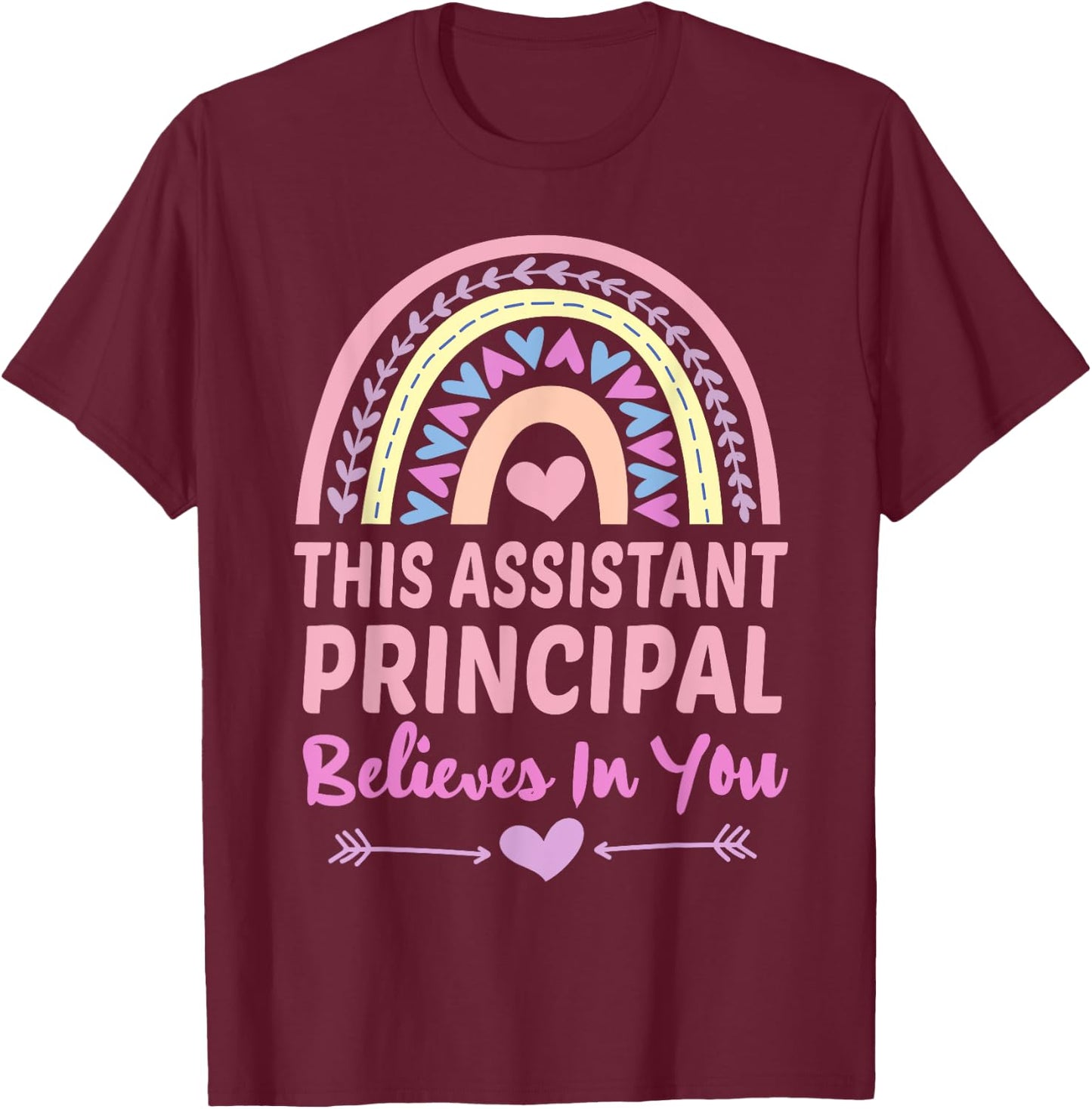 This Assistant Principal Believes In You Rainbow Cute School T-Shirt - T-Shirt | Maroon