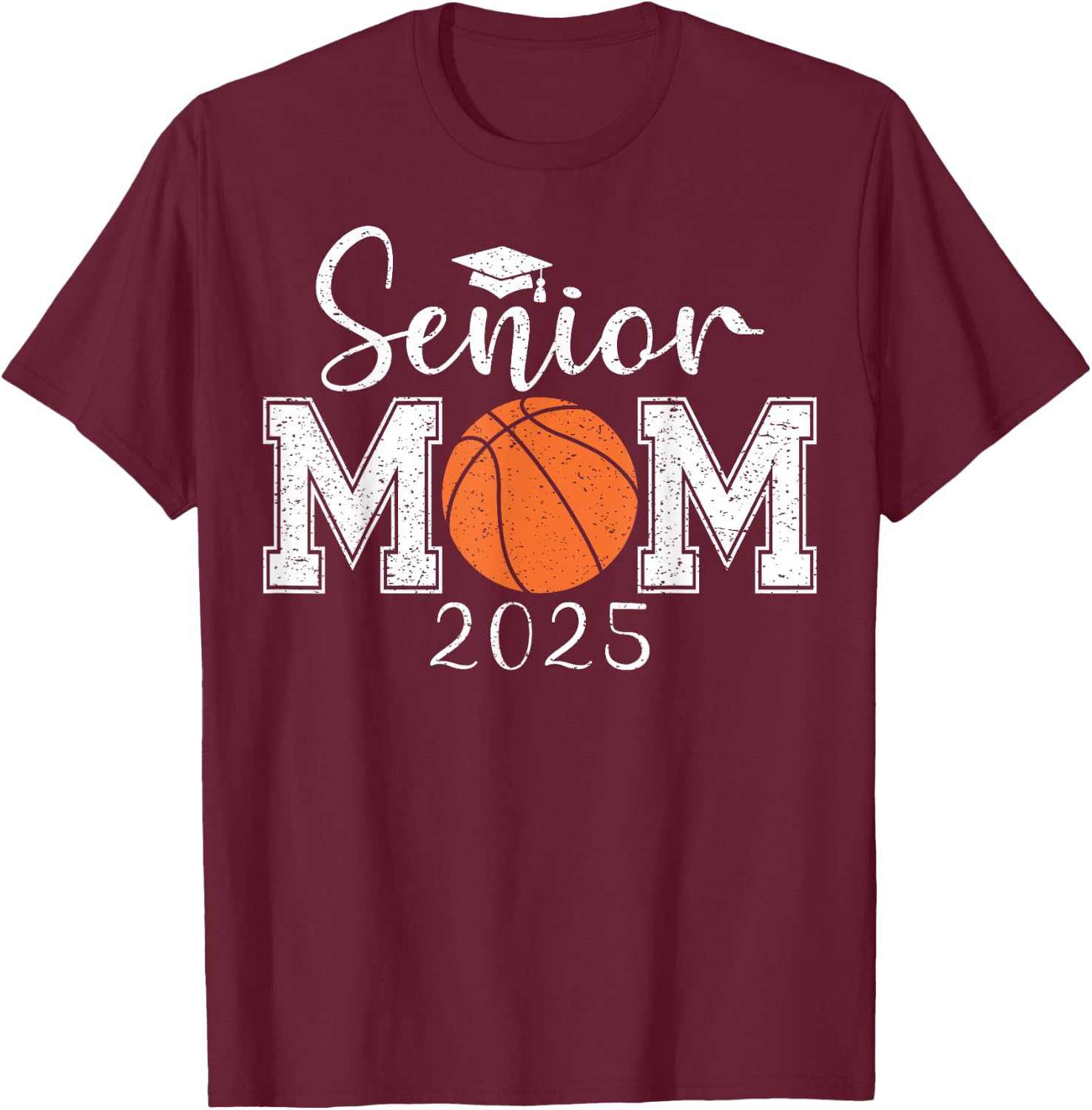 Senior Mom 2025 Basketball Class Of 2025 Graduation T-Shirt - T-Shirt | Maroon