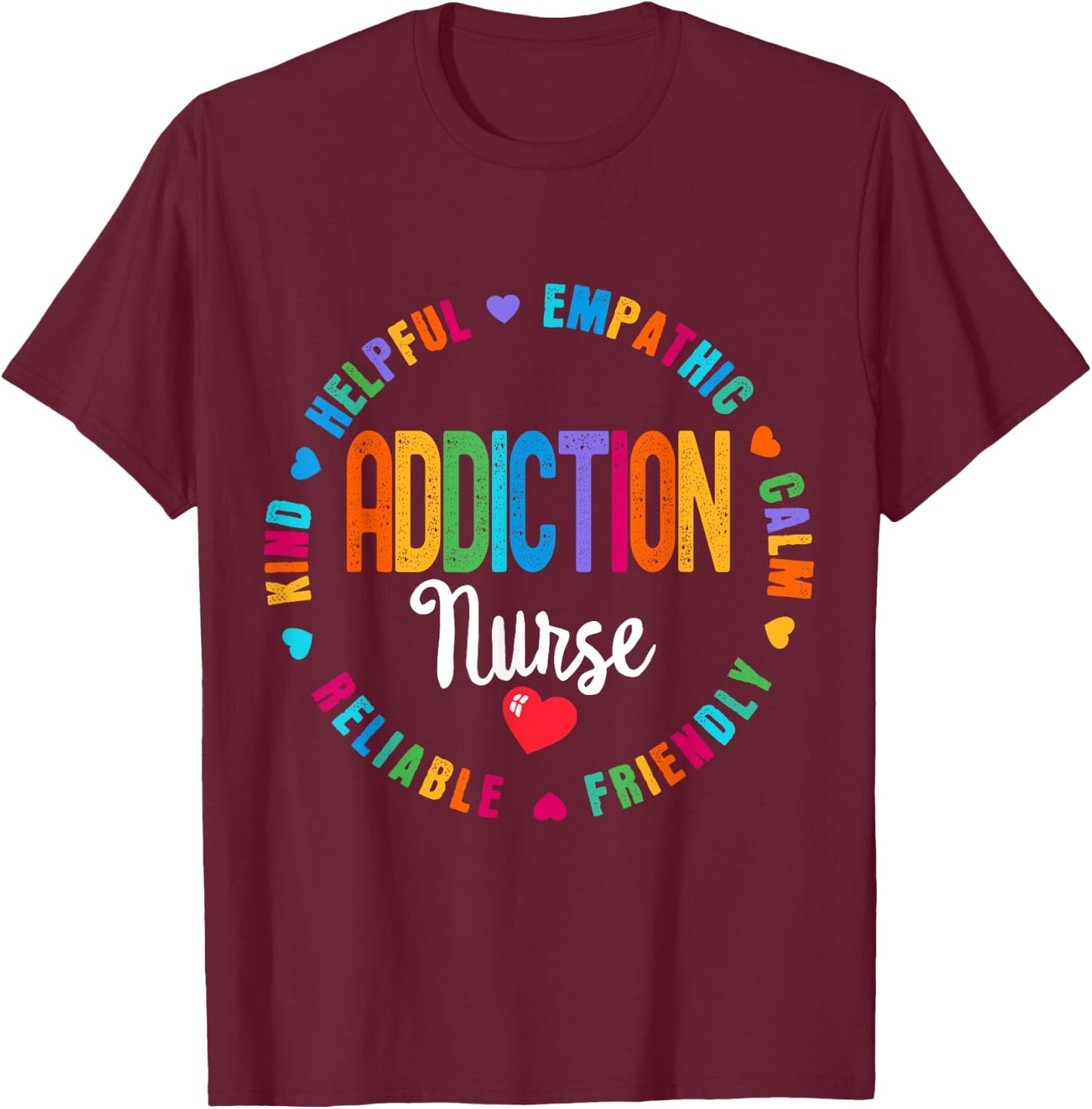 Addiction Nurse Rehab Recovery Nurses T-Shirt - T-Shirt | Maroon