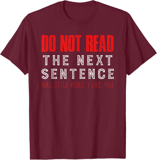 Do Not Read The Next Sentence Reading T-Shirt - T-Shirt | Maroon