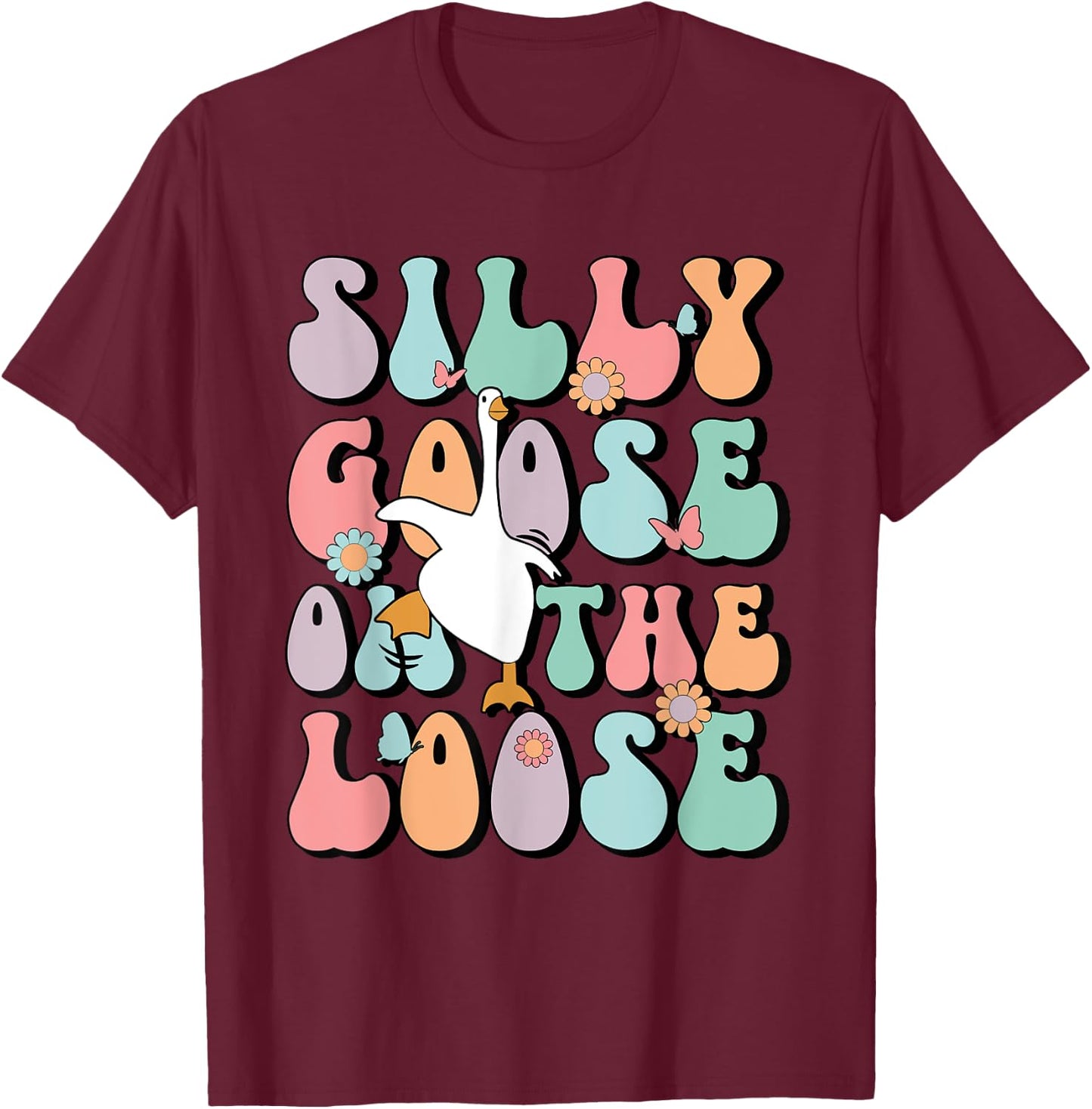 Silly Goose On The Loose Groovy Funny Silliest Goose Lover T-Shirt - T-Shirt | Maroon