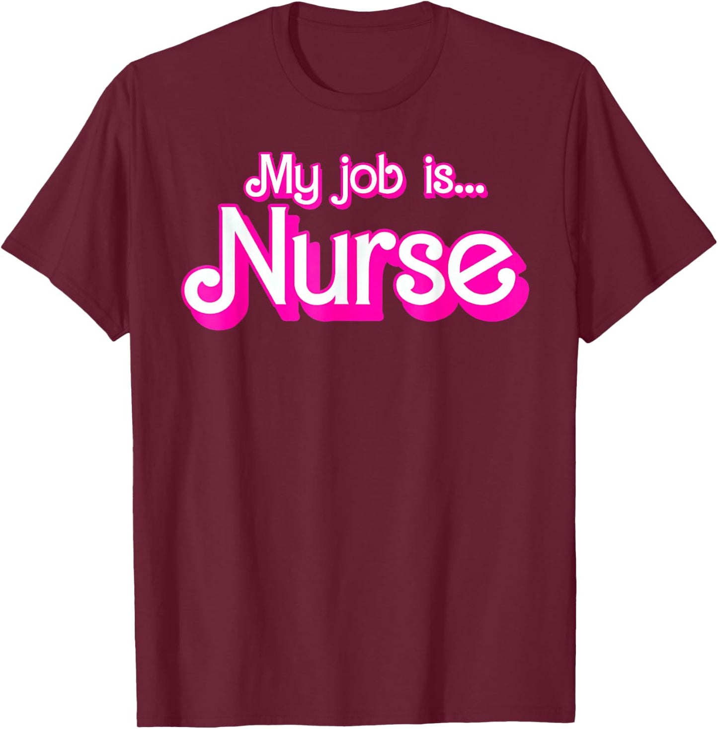 My Job Is Nurse Pink Retro RN Nursing School Lpn Lvn T-Shirt - T-Shirt | Maroon