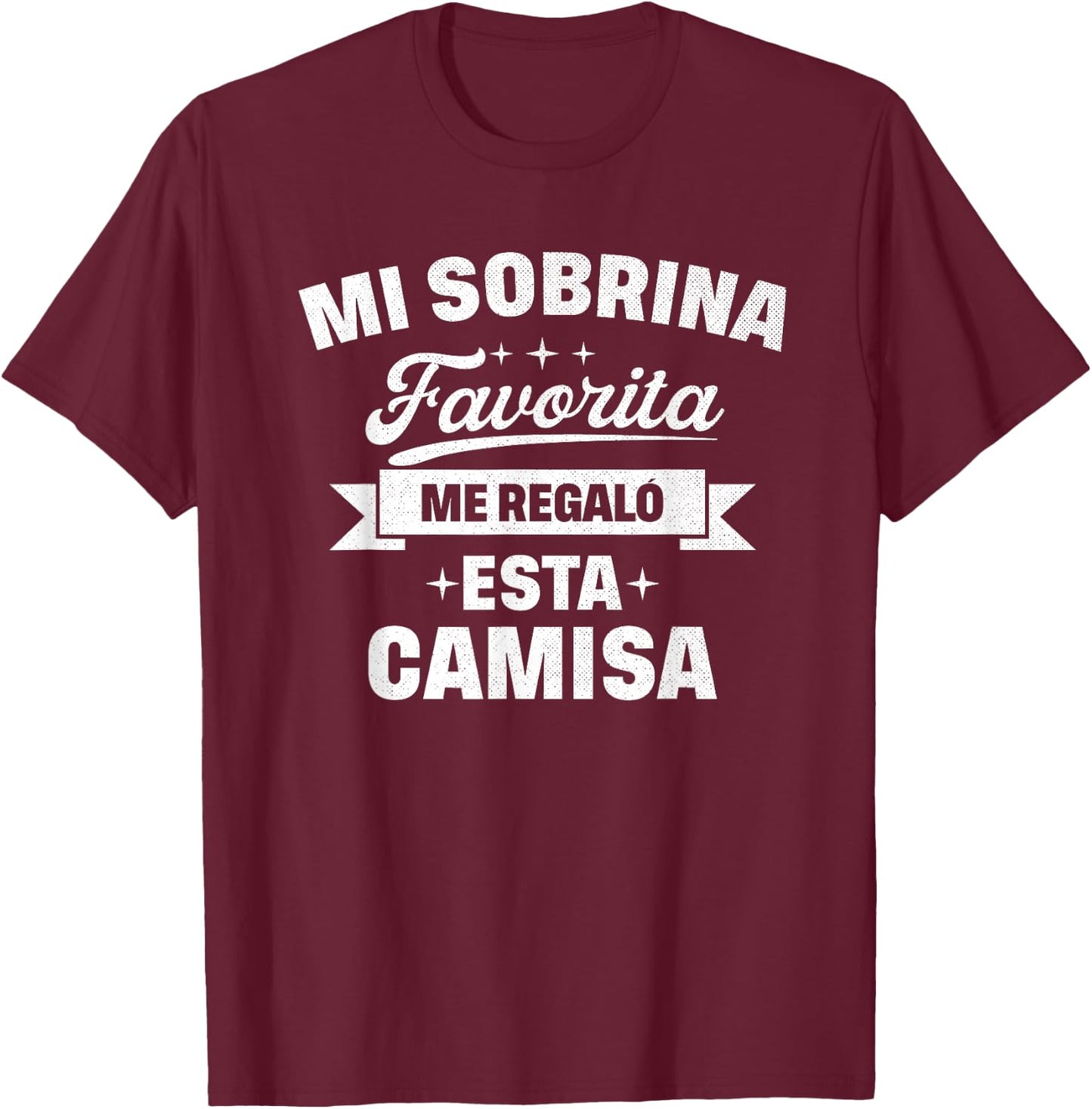 Spanish My Favorite Niece Gave Me This Shirt T-Shirt - T-Shirt | Maroon