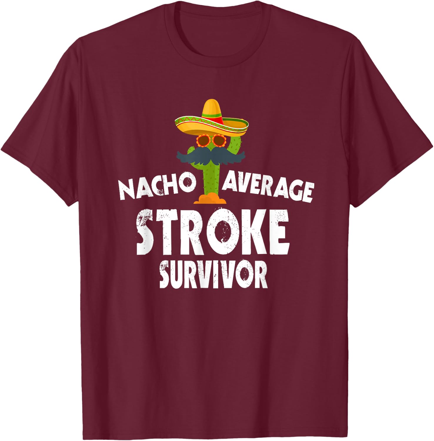 Nacho Average Stroke Survivor - Cinco De Mayo Stroke Warrior T-Shirt - T-Shirt | Maroon