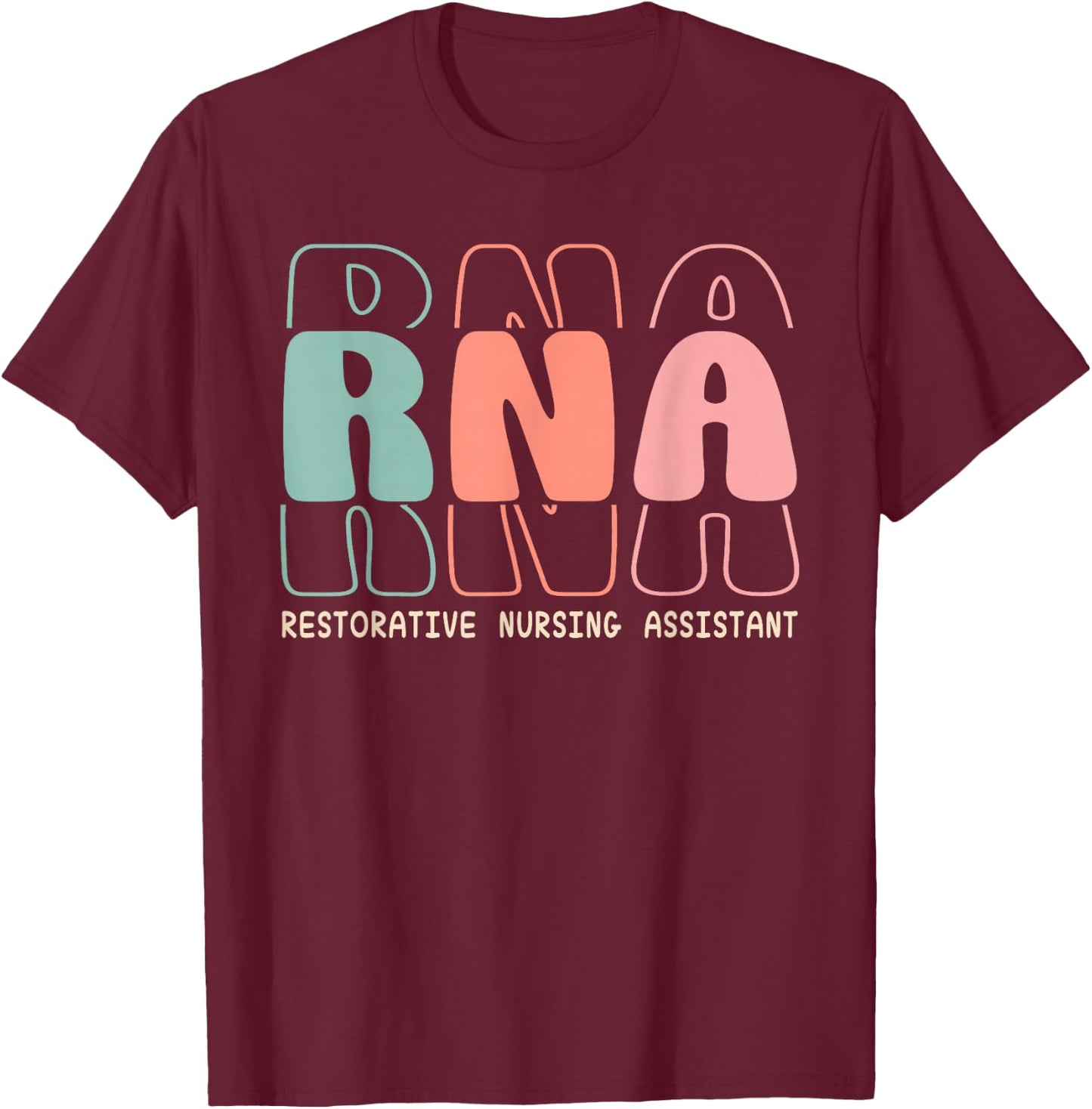 RNA Restorative Nursing Assistant Apparel T-Shirt - T-Shirt | Maroon