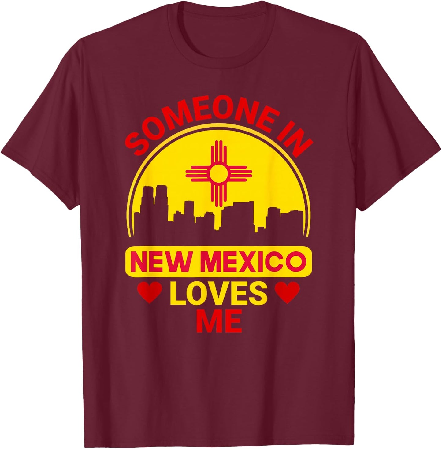 Someone In New Mexico Loves Me Love New Mexico T-Shirt - T-Shirt | Maroon