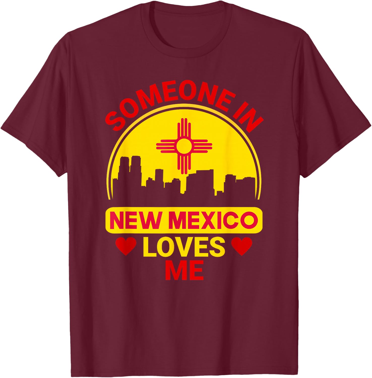 Someone In New Mexico Loves Me Love New Mexico T-Shirt - T-Shirt | Maroon