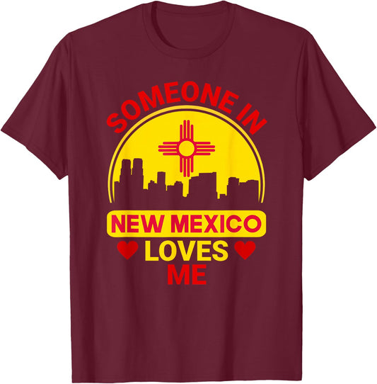 Someone In New Mexico Loves Me Love New Mexico T-Shirt - T-Shirt | Maroon
