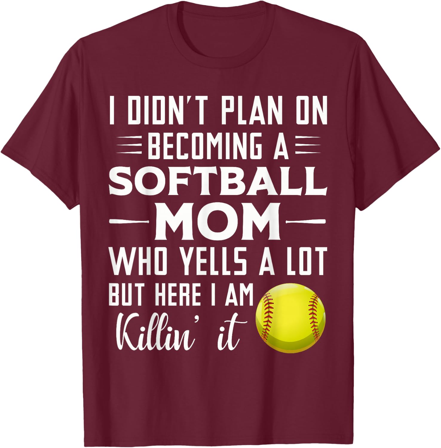 I Didn't Plan on Becoming a Softball Mom T-Shirt - T-Shirt | Maroon