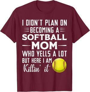 I Didn't Plan on Becoming a Softball Mom T-Shirt - T-Shirt | Maroon