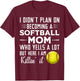 I Didn't Plan on Becoming a Softball Mom T-Shirt - T-Shirt | Maroon