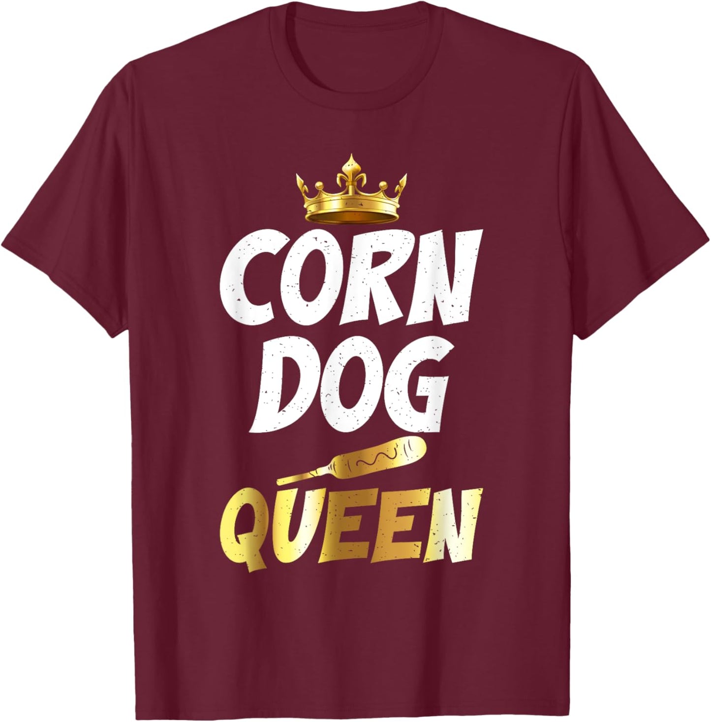 Corn Dog Queen Corn Dog T-Shirt - T-Shirt | Maroon