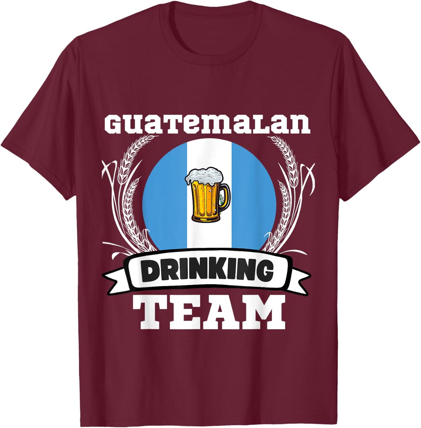 Guatemala Flag Drinking Team Funny Beer Heritage Month Party T-Shirt - T-Shirt | Maroon