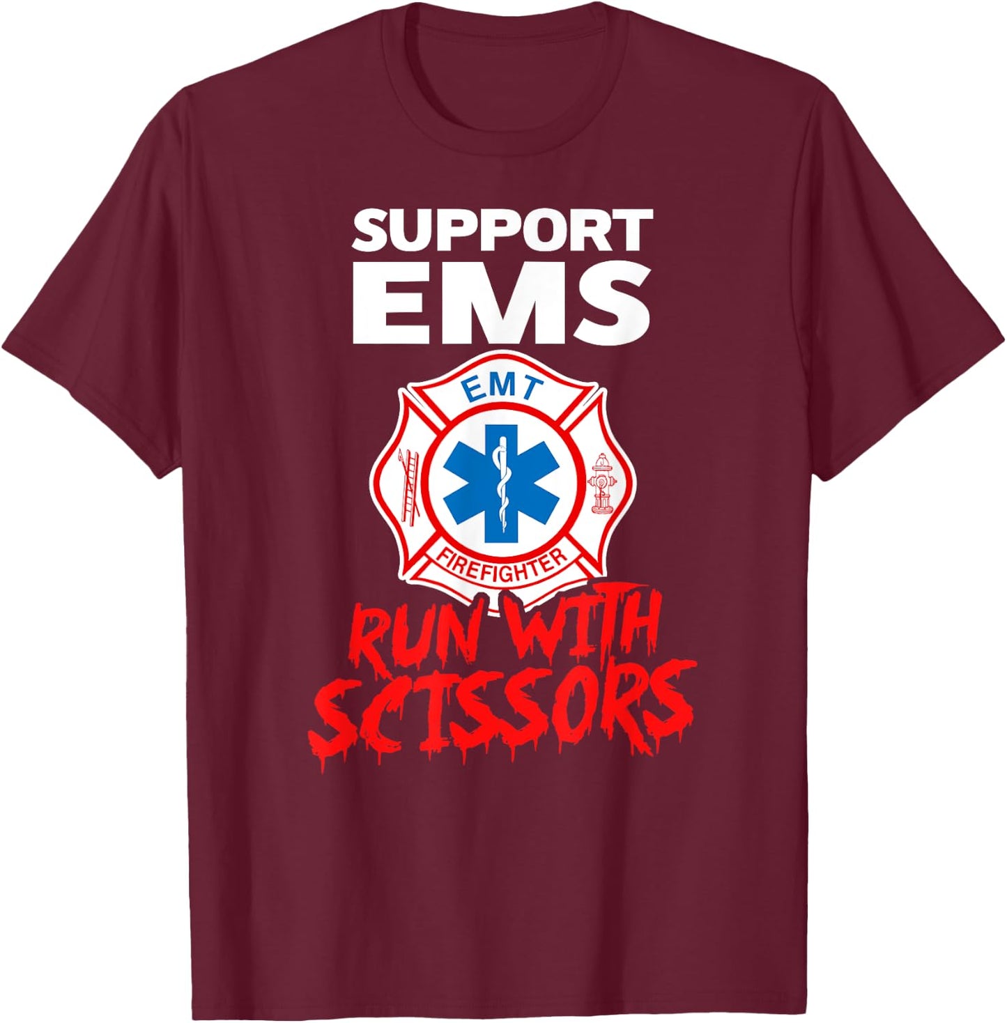 SUPPORT EMS RUN WITH SCISSORS Halloween EMT Firefighter T-Shirt - T-Shirt | Maroon