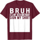 Bruh It's My 16th Birthday Sign My Shirt 16 Year Old T-Shirt - T-Shirt | Maroon
