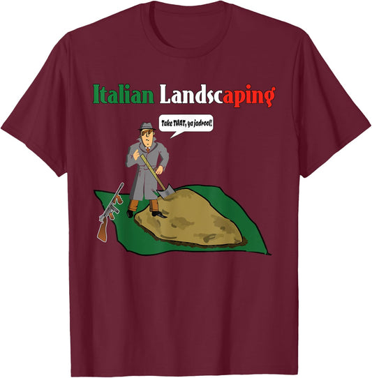 Italian Landscaping Funny Mafia Organized Crime T-Shirt - T-Shirt | Maroon