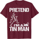 Pretend I'm Tin Man Lazy Funny Last Minute Halloween Costume T-Shirt - T-Shirt | Maroon