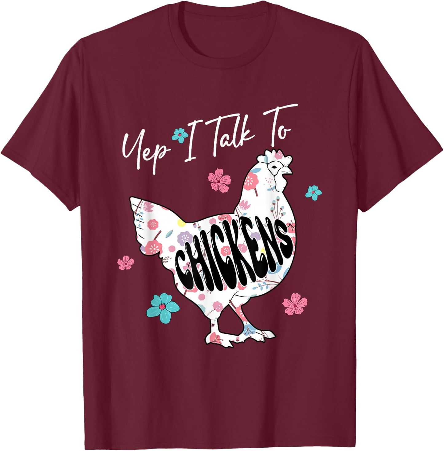 Yep I Talk To Chickens Floral Chicken Cute Shape Lover Kid T-Shirt - T-Shirt | Maroon