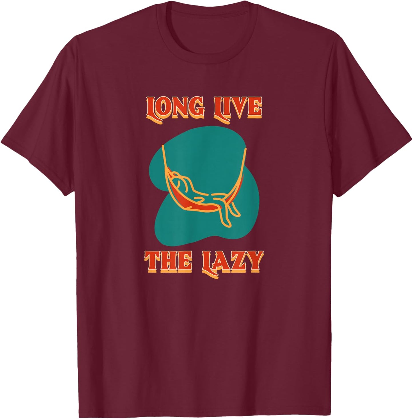 Long Live The Lazy Hammock Sleep Nap Relax Chill Loaf T-Shirt - T-Shirt | Maroon