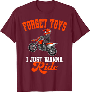 Forget Toys I Just Wanna Ride Motocross Rider Dirt Bike T-Shirt - T-Shirt | Maroon