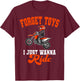 Forget Toys I Just Wanna Ride Motocross Rider Dirt Bike T-Shirt - T-Shirt | Maroon