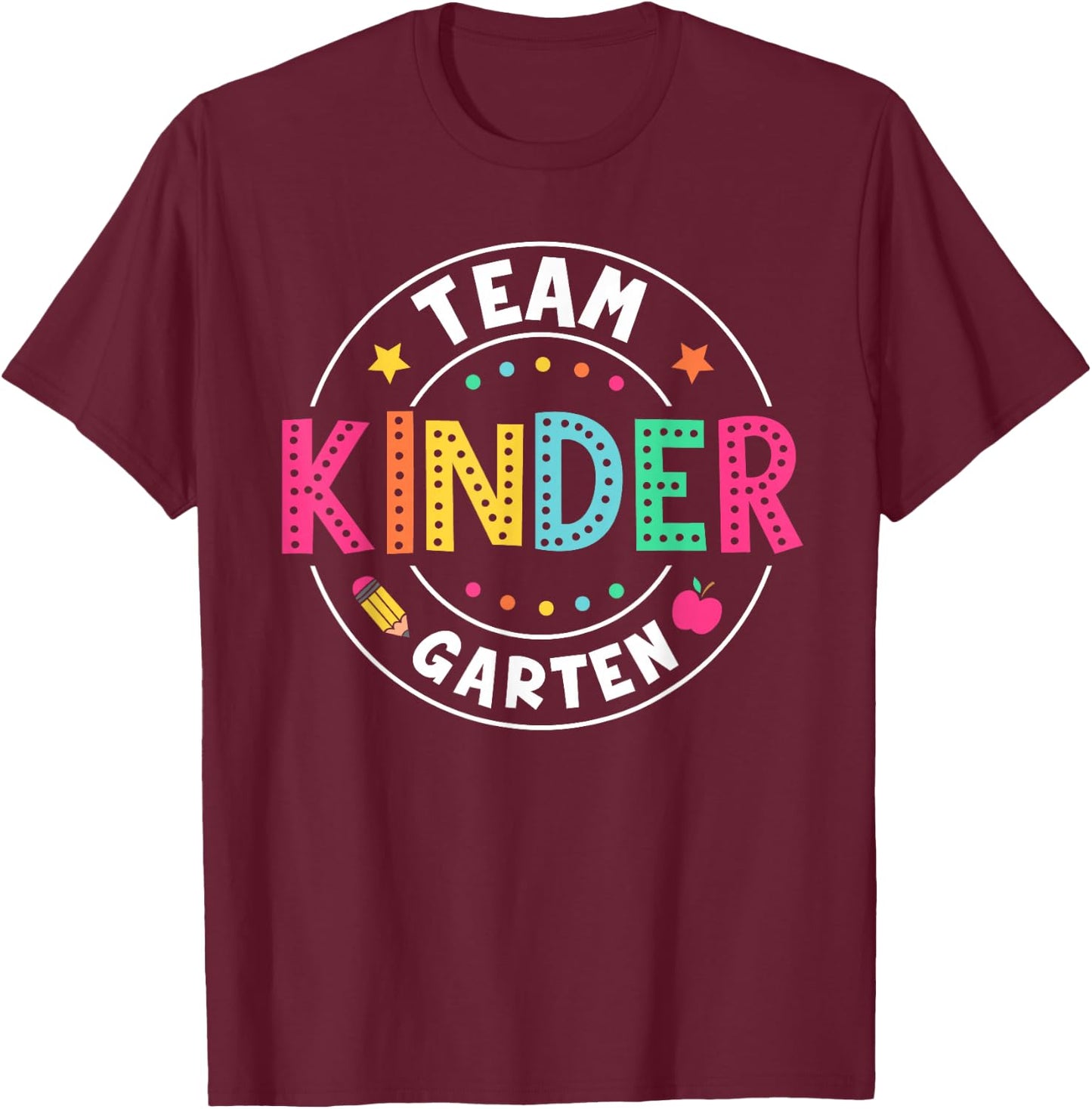Team Kindergarten Teacher Back To School Kindergarten Squad T-Shirt - T-Shirt | Maroon