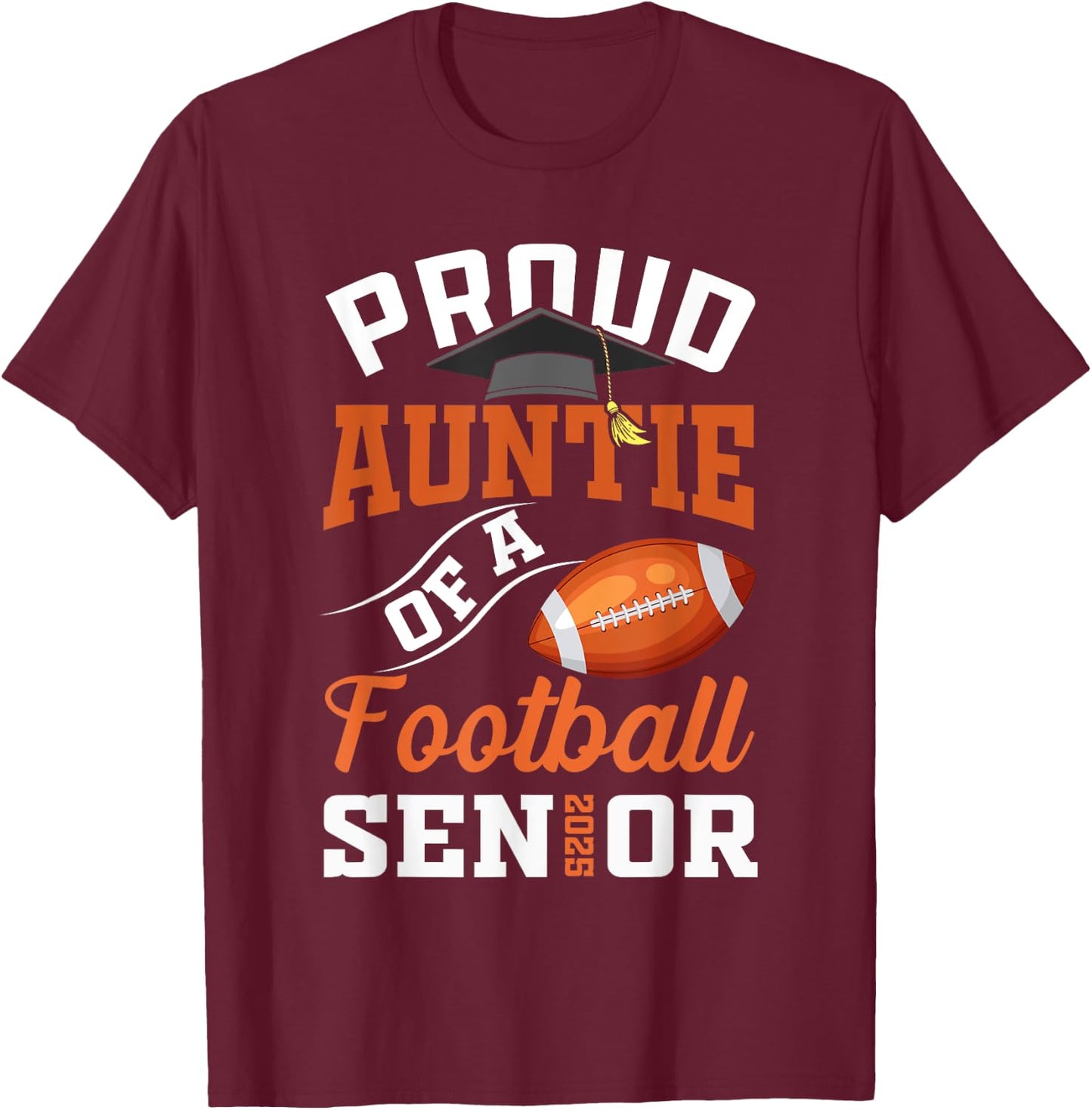 Proud auntie of a football Senior class of 2025 graduation T-Shirt - T-Shirt | Maroon