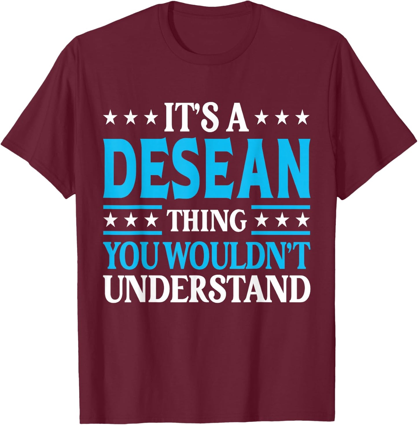 Desean Thing Wouldn't Understand Personal Name Desean T-Shirt - T-Shirt | Maroon