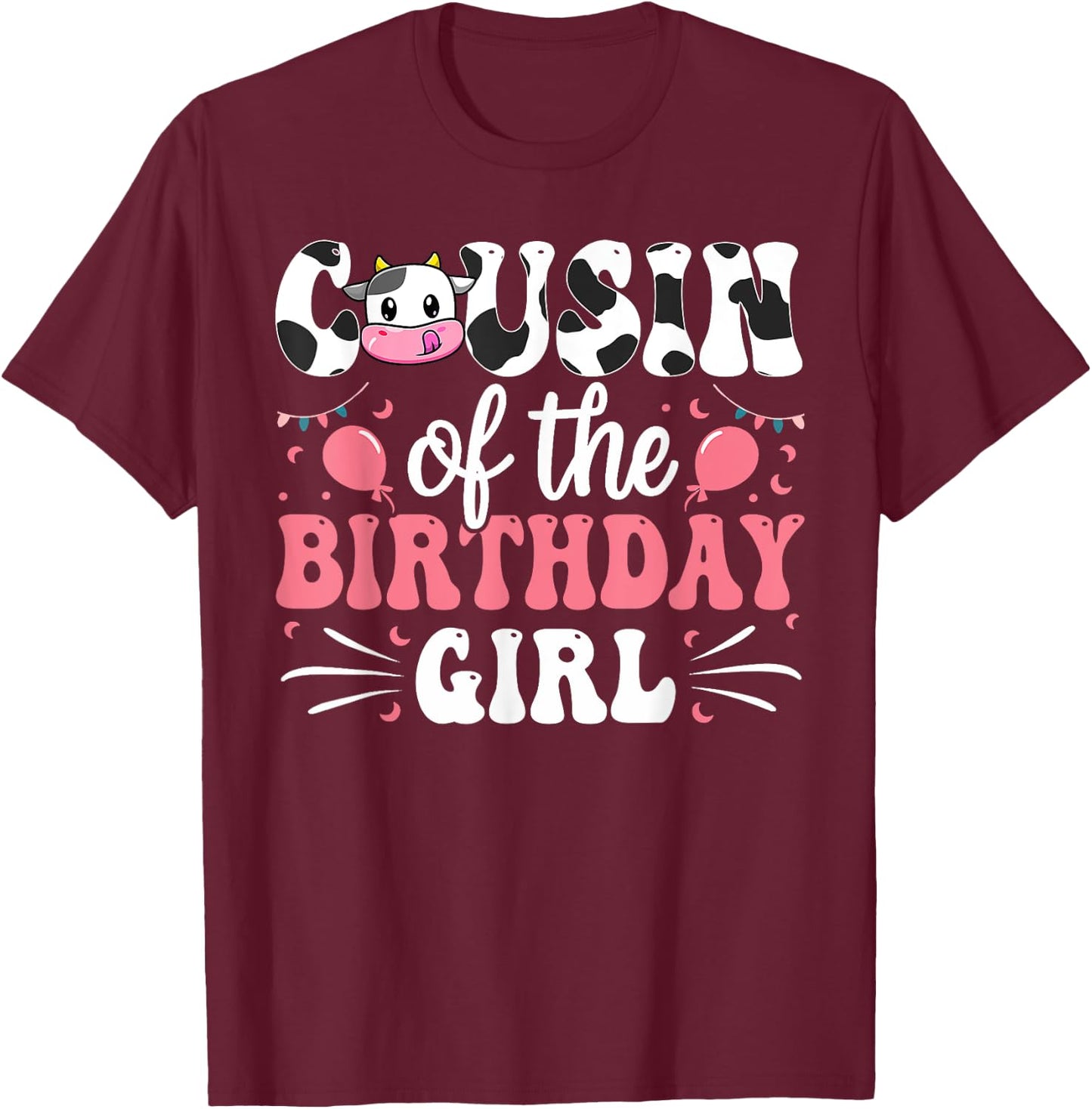 Cousin Of The Birthday Girl Cow Family Matching 1st Birthday T-Shirt - T-Shirt | Maroon