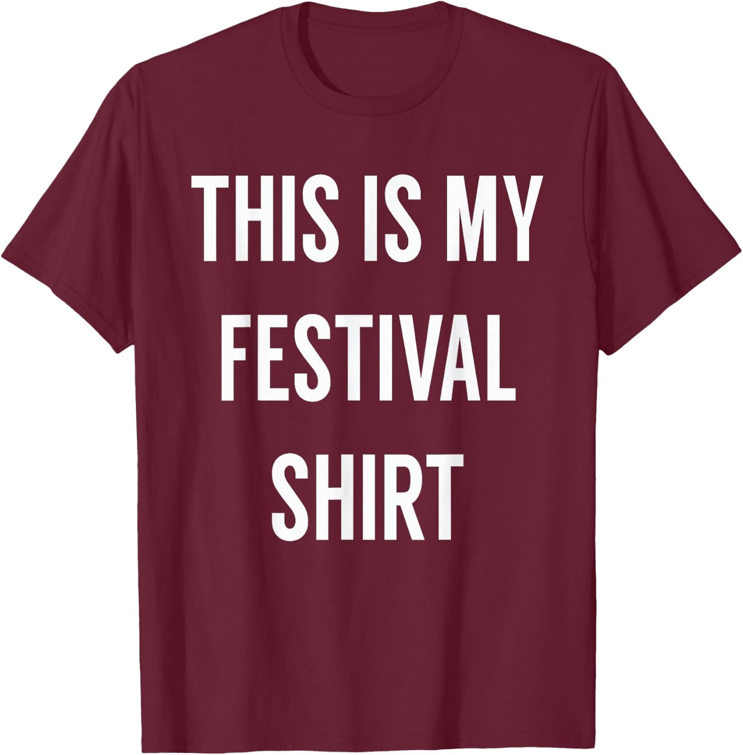 This is My Festival Shirt - Music Festival Clothing T-Shirt - T-Shirt | Maroon