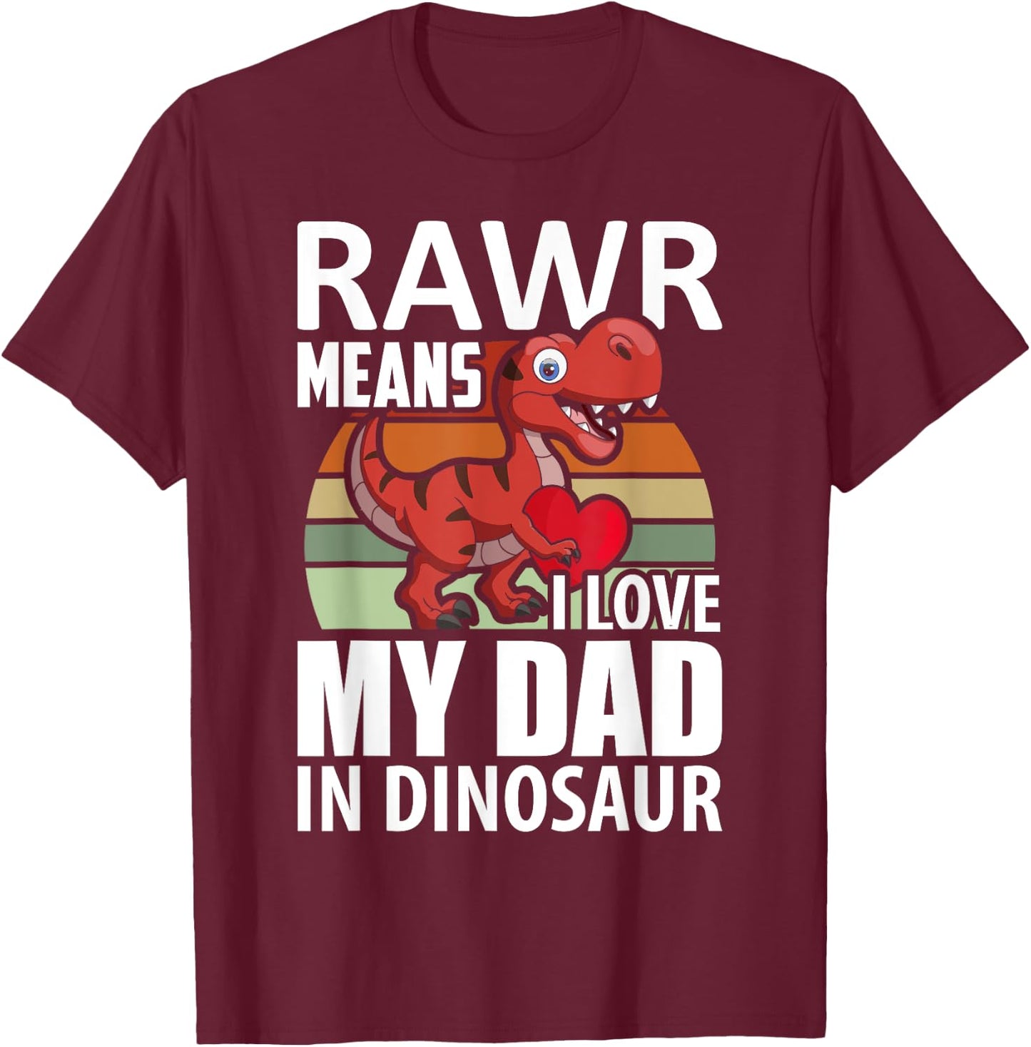 Kids I Love My Dad Rawr Dinosaur Fathers Day Dino Toddler T-Shirt - T-Shirt | Maroon
