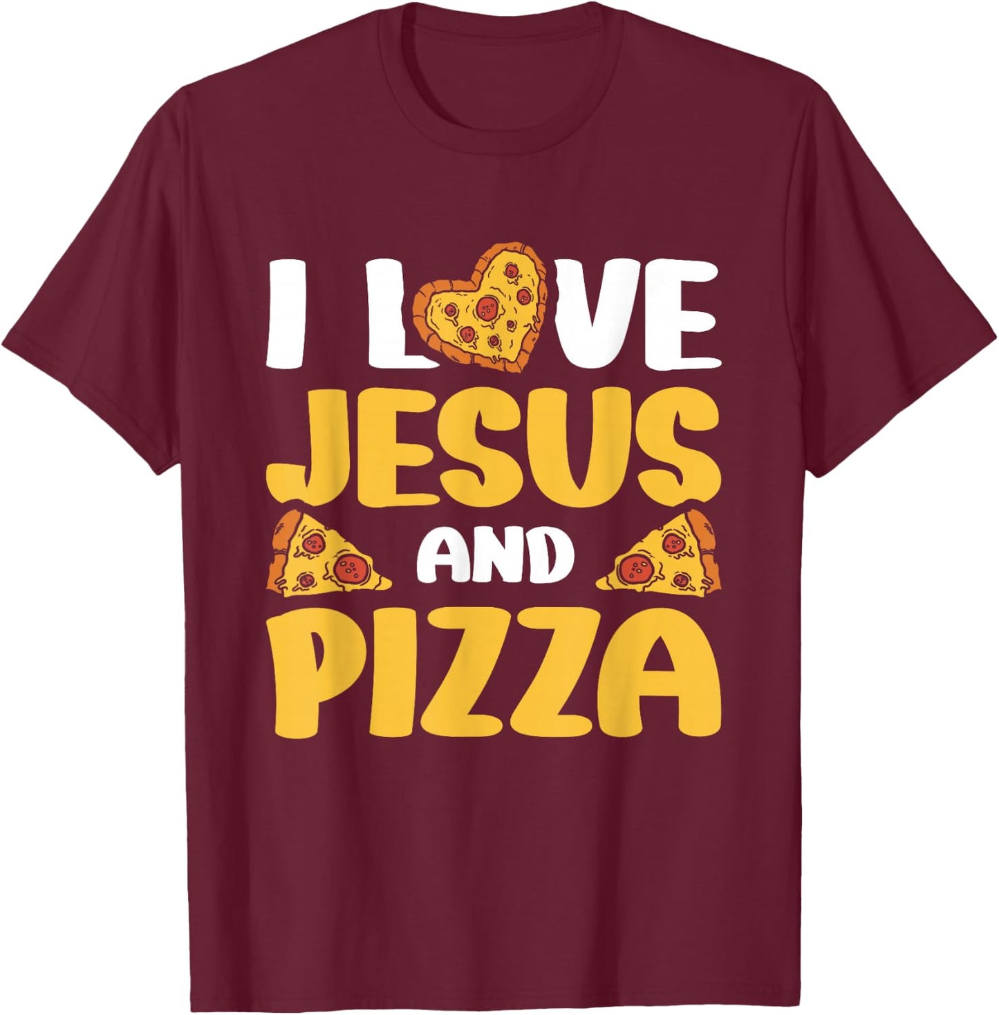 I Love Jesus And Pizza T-Shirt - T-Shirt | Maroon