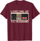 Bachelor Party Leveling Up to Husband Gaming Groom-to-be T-Shirt - T-Shirt | Maroon