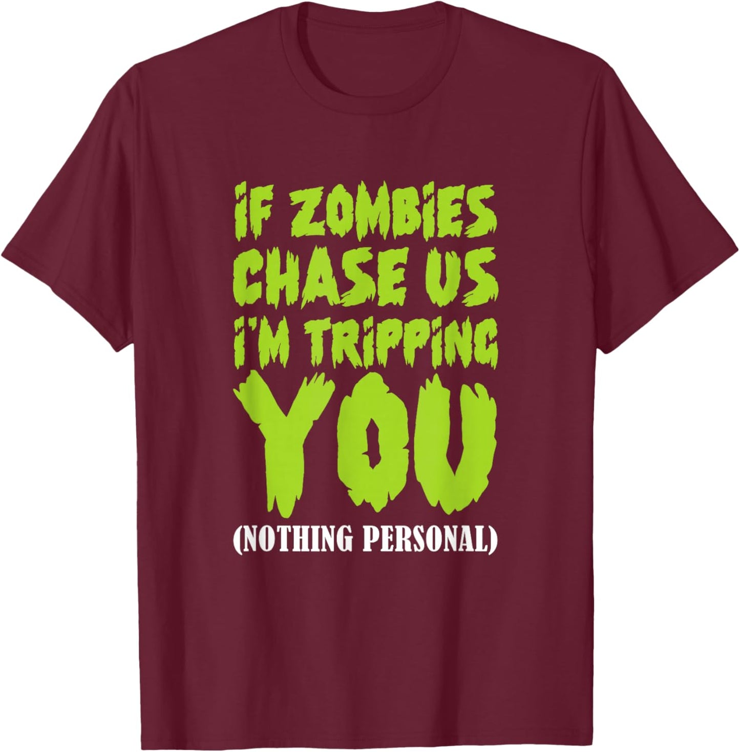 If Zombies Chase Us I'm Tripping You Zombie Halloween T-Shirt - T-Shirt | Maroon