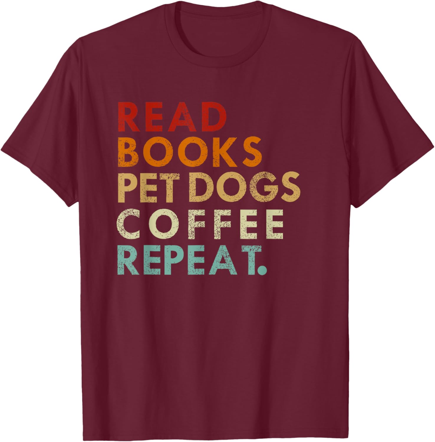Read Books Pet Dogs Drink Coffee - Pet Dogs And Coffee Lover T-Shirt - T-Shirt | Maroon