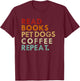 Read Books Pet Dogs Drink Coffee - Pet Dogs And Coffee Lover T-Shirt - T-Shirt | Maroon