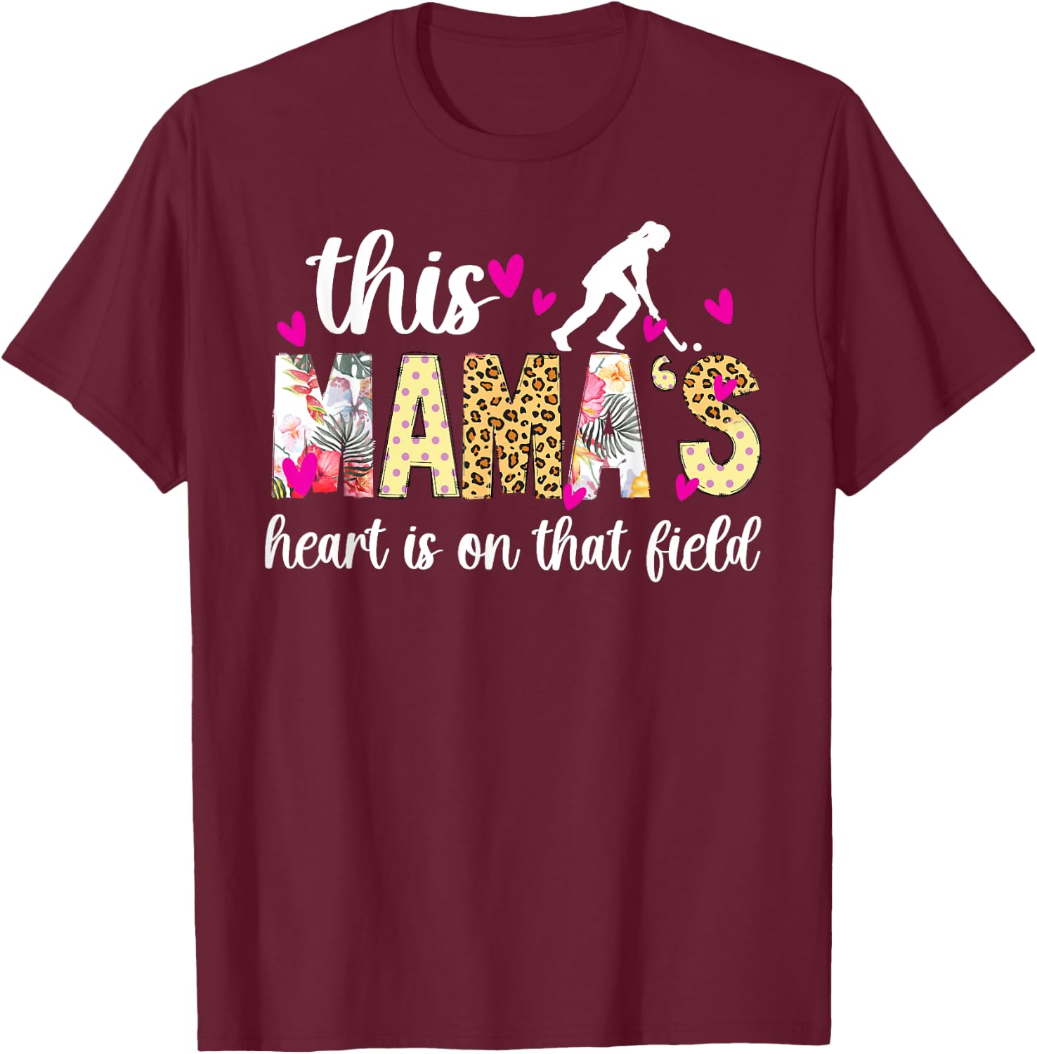 On That Field Hockey Mom Field Hockey Player Mama T-Shirt - T-Shirt | Maroon