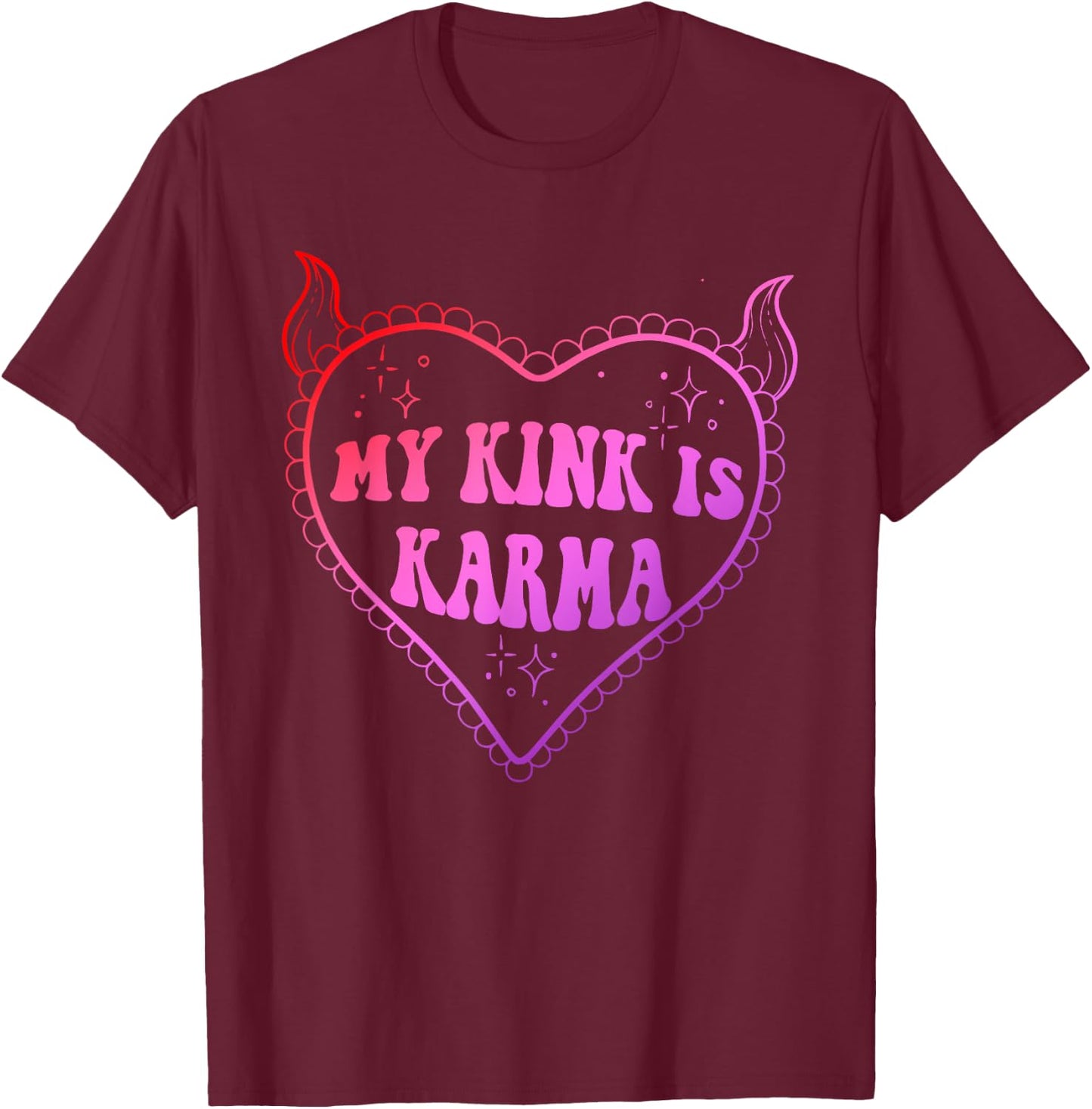 Funny My Kink Is Karma Apparel T-Shirt - T-Shirt | Maroon