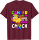 Cancer Messed With Wrong Chick Funny Cancer Warrior T-Shirt - T-Shirt | Maroon