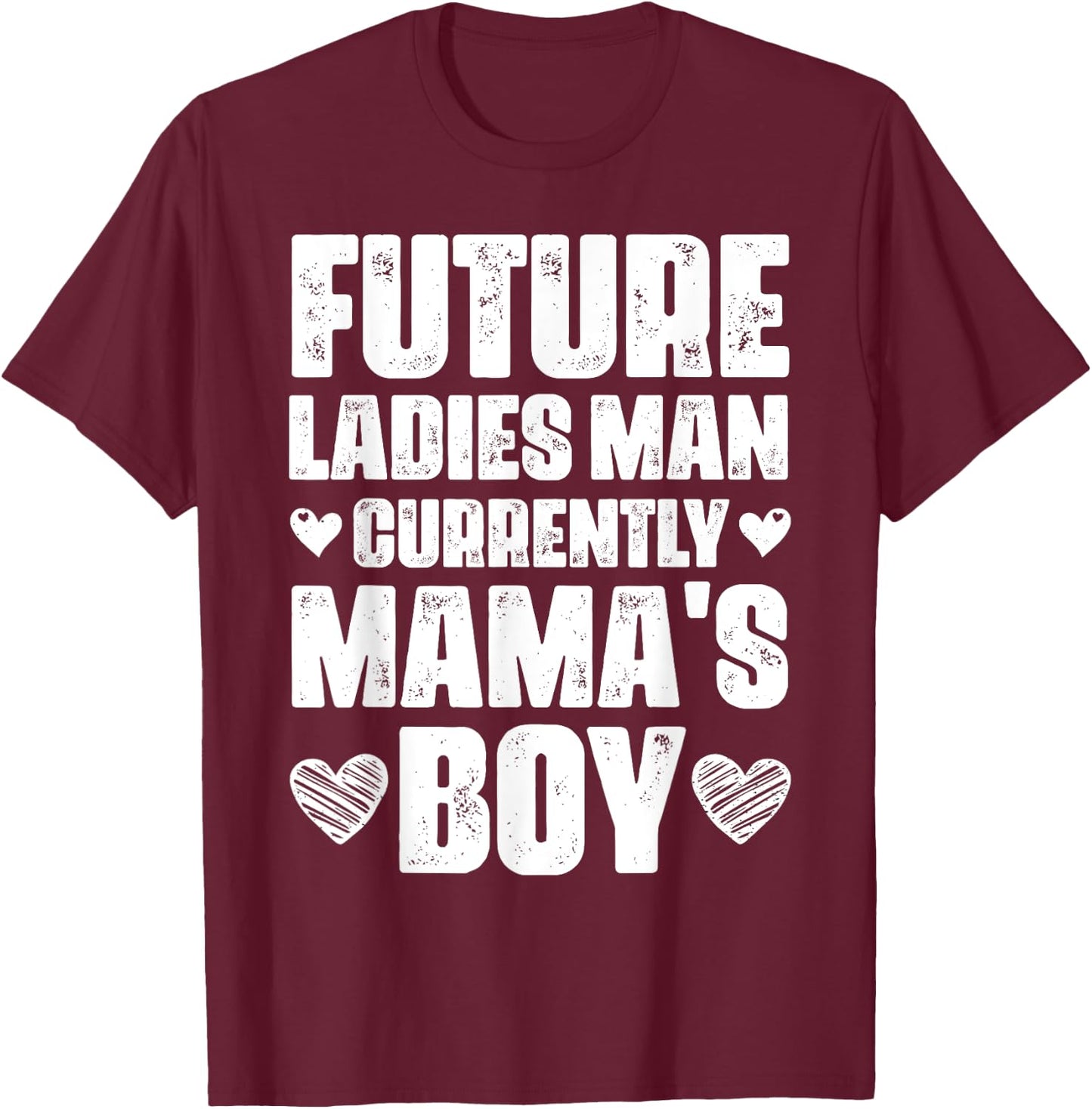 Future Ladies Man Currently Mama's Boy T-Shirt - T-Shirt | Maroon
