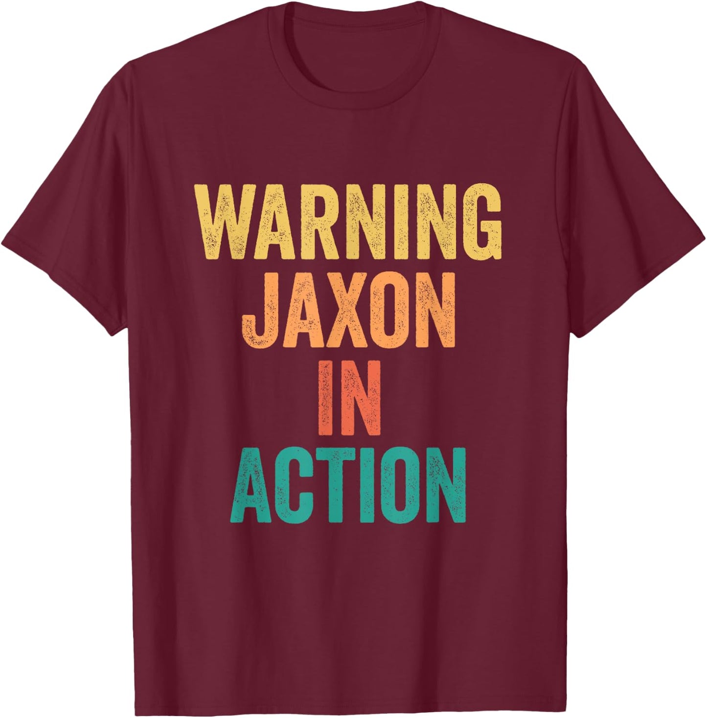 Warning Jaxon In Action Funny Custom Name For Boys T-Shirt - T-Shirt | Maroon