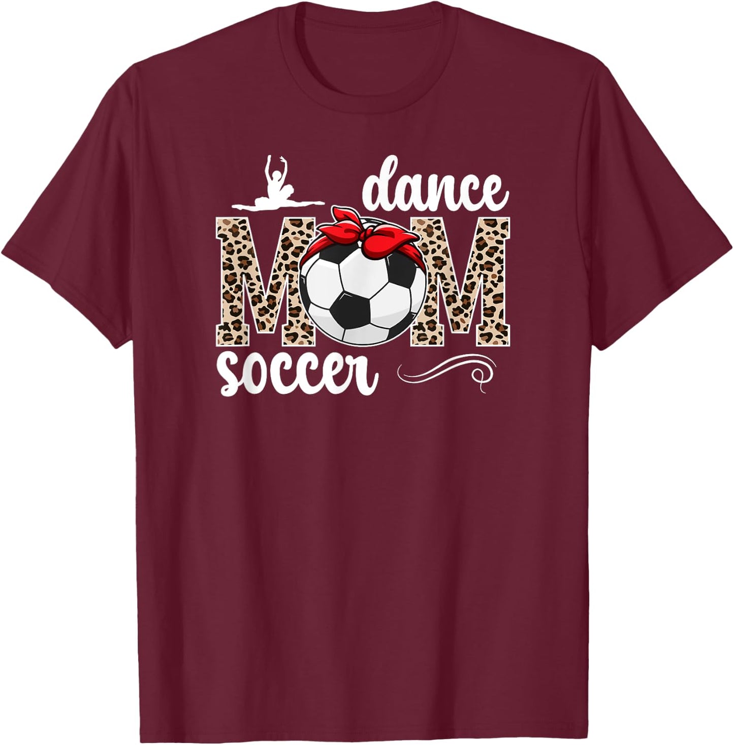 Dance And Soccer Mom Leopard Soccer & Dancing Mom T-Shirt - T-Shirt | Maroon