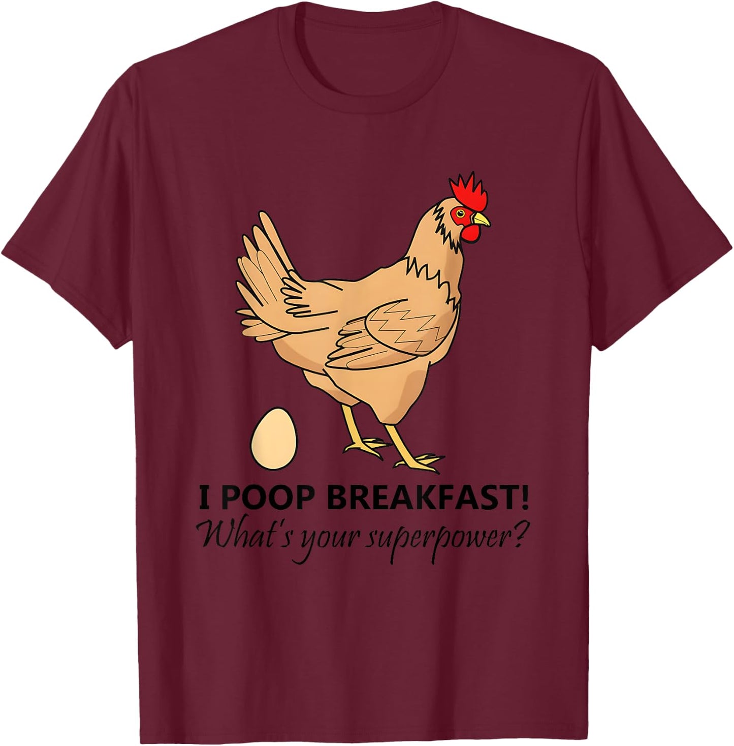 I Poop Breakfast What’s Your Superpower T-Shirt - T-Shirt | Maroon