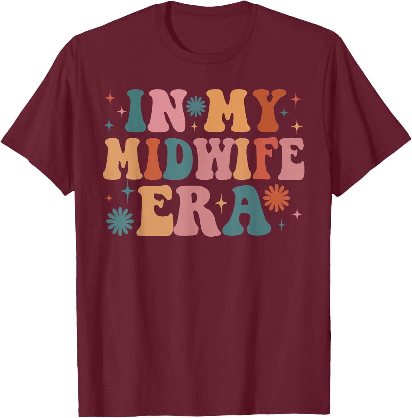 In My Midwife Era Funny Women Christmas Presents T-Shirt - T-Shirt | Maroon