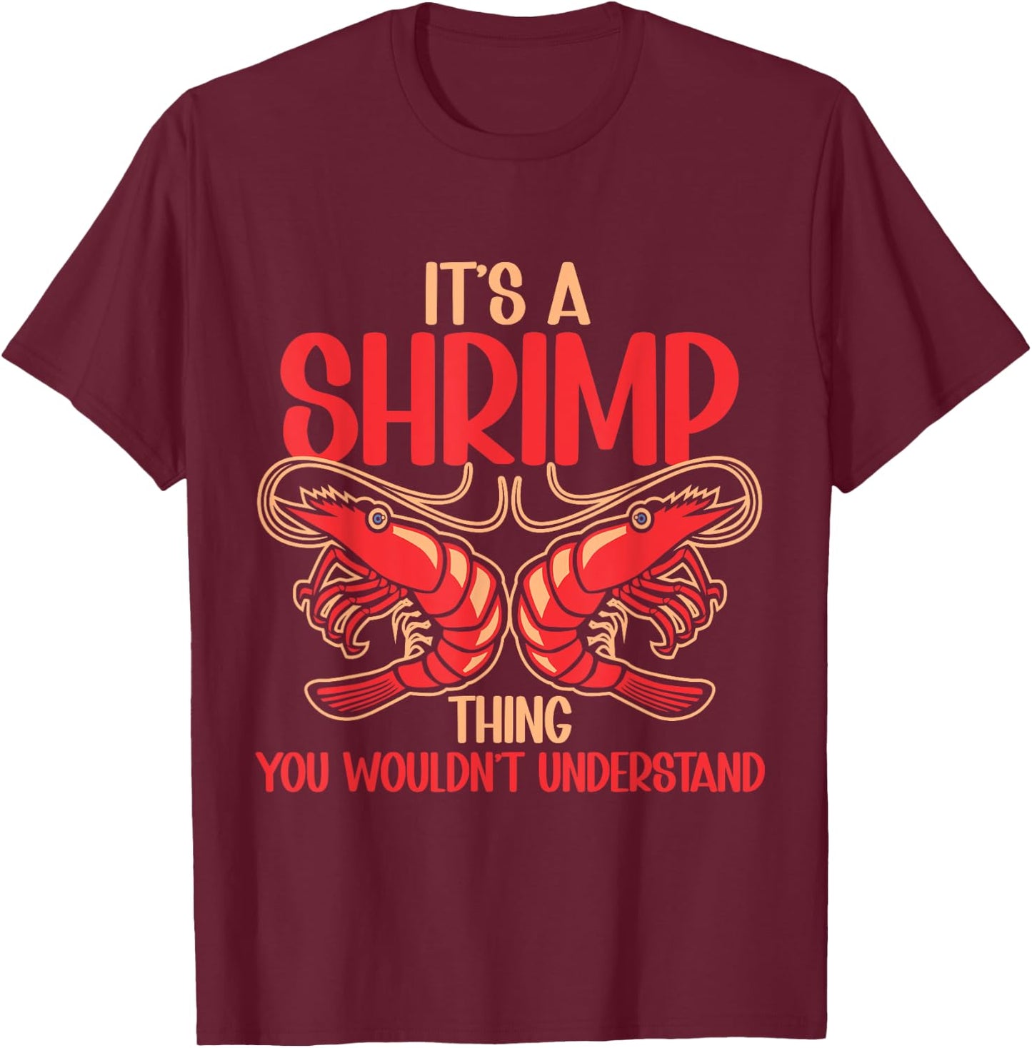 Shellfish Shrimp Lover It's Shrimp Thing T-Shirt - T-Shirt | Maroon