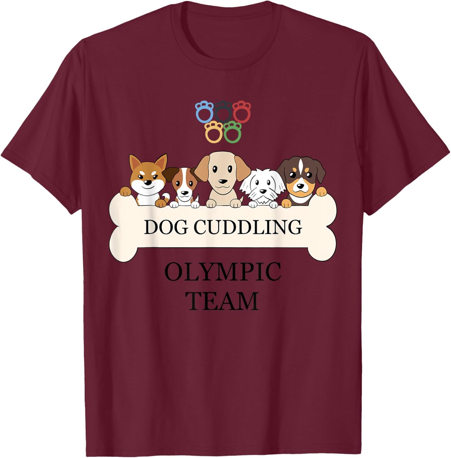 Funny Dog Quote Cuddling Olympic Team Cool Animal Women Kids T-Shirt - T-Shirt | Maroon