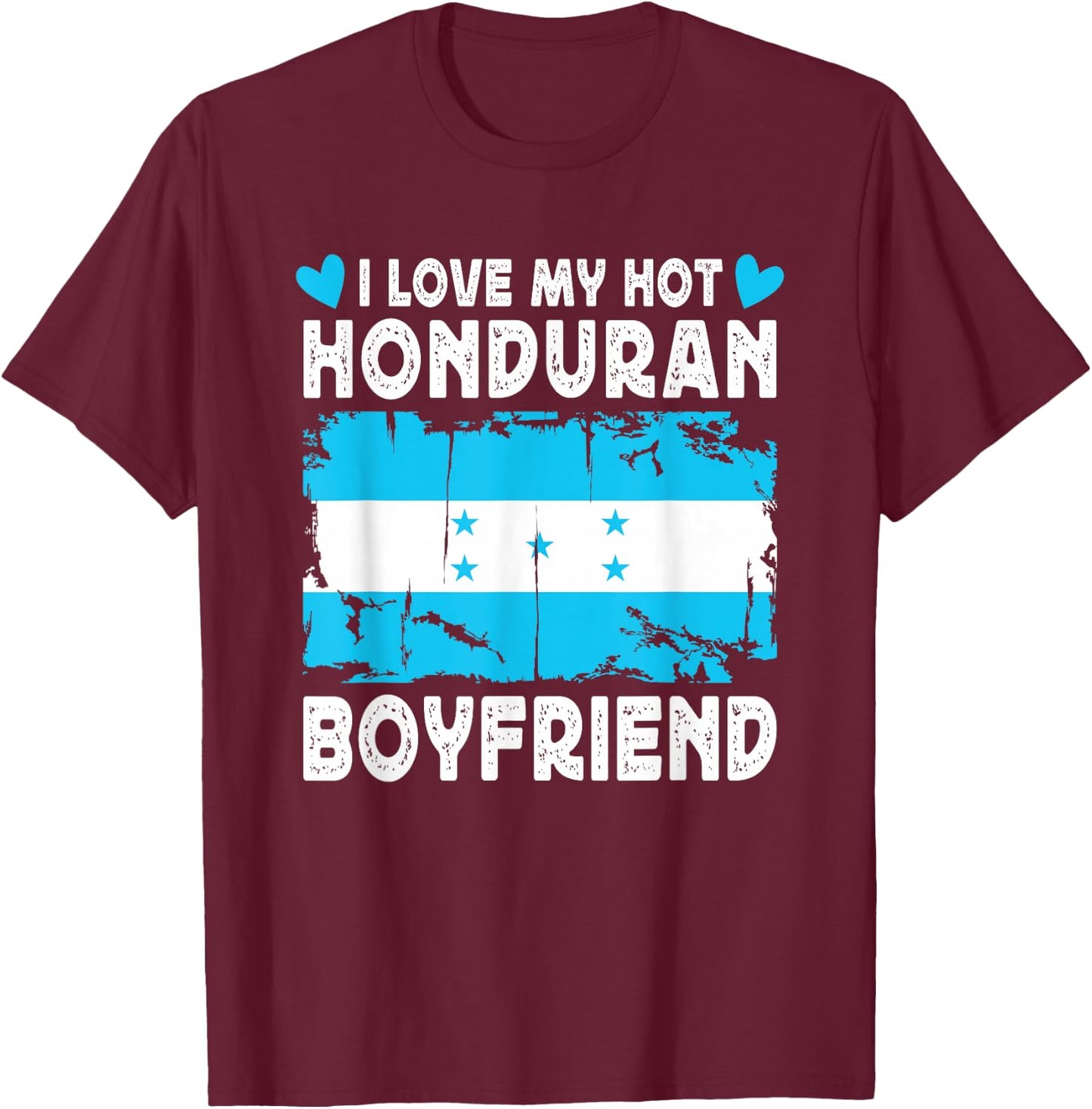 I Love My Hot Honduran Boyfriend Couple Honduras Flag T-Shirt - T-Shirt | Maroon